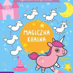 Rysowanie krok po kroku. Magiczna kraina