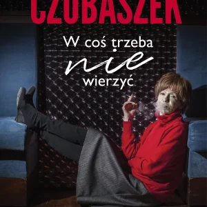 Maria Czubaszek. W coś trzeba nie wierzyć