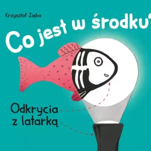 Co jest w środku? Odkrycia z latarką