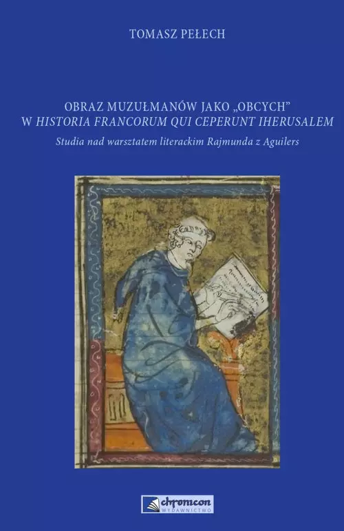 Obraz muzułmanów jako obcych w Historia Francorum qui ceperunt Iherusalem
