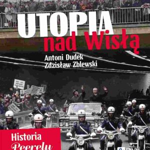 Utopia nad Wisłą. Historia Peerelu