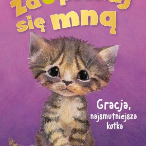 Zaopiekuj się mną. Gracja, najsmutniejsza kotka