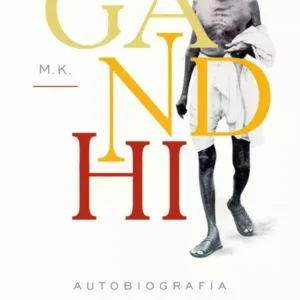 Gandhi. Autobiografia. Dzieje moich poszukiwań prawdy