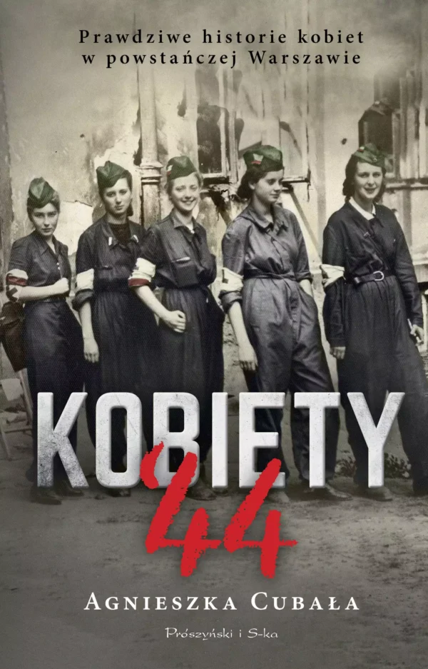 Kobiety`44. Prawdziwe historie kobiet w powstańczej Warszawie