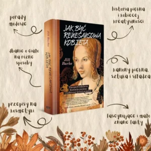 Jak być renesansową kobietą. Nieopowiedziana historia piękna i kobiecej kreatywności