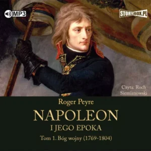 Napoleon i jego epoka. Tom 1. Bóg wojny (1769-1804). Audiobook