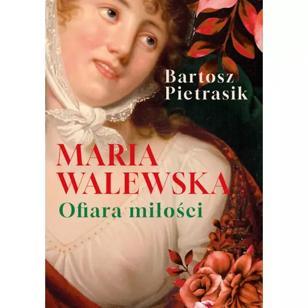 Maria Walewska. Ofiara miłości.
