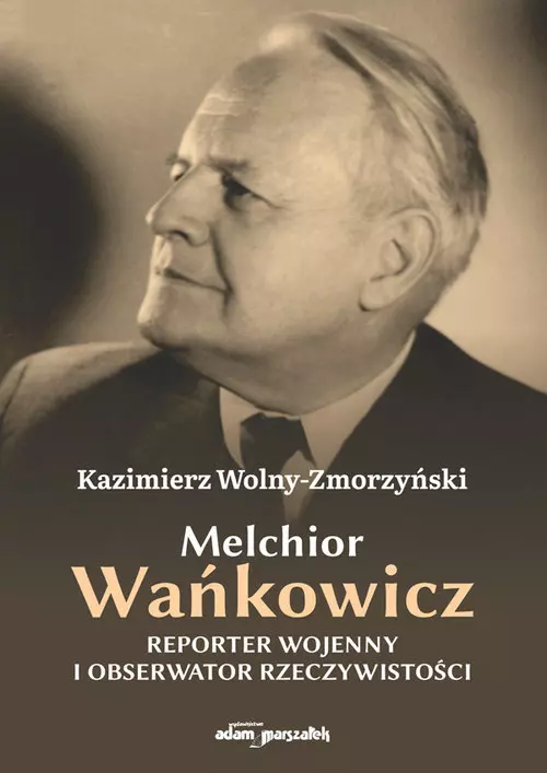 2af63ad-melchior-wankowicz-r.webp Melchior Wańkowicz - reporter wojenny i obserwator rzeczywistości