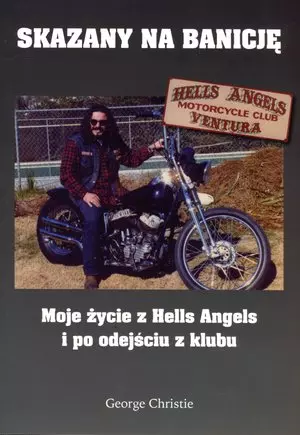 Skazany na Banicję - Moje życie z Hells Angels i po odejściu z klubu