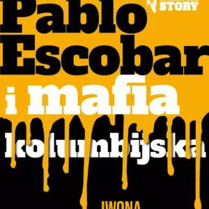 Mafia story. Pablo Escobar i mafia kolumbijska