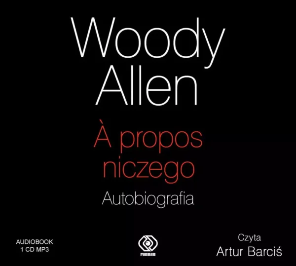 Woody Allen. A propos niczego. Autobiografia. Audiobook