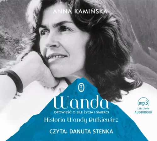 Wanda. Opowieść o sile życia i śmierci. Historia Wandy Rutkiewicz. Audiobook