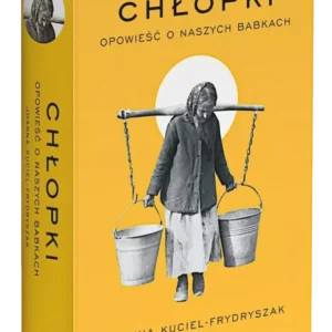 Chłopki. Opowieść o naszych babkach