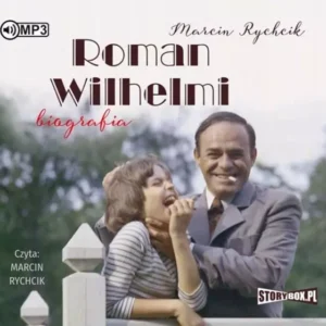 Roman Wilhelmi. Biografia. Audiobook
