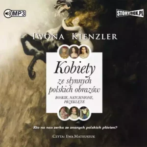 Kobiety ze słynnych polskich obrazów. Boskie, natchnione, przeklęte. Audiobook
