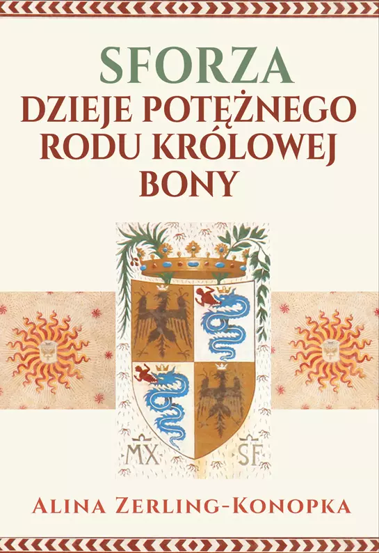 59591da-sforza-dzieje-potezn.webp Sforza. Dzieje potężnego rodu królowej Bony