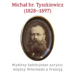 6082e3d-michal-hr-tyszkiewic.webp Michał hr. Tyszkiewicz (1828-1897)