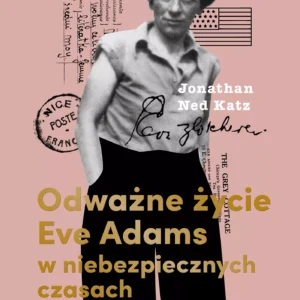 Odważne życie Eve Adams w niebezpiecznych czasach