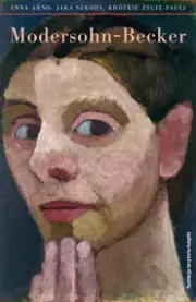 Jaka szkoda. Krótkie życie Pauli Modersohn-Becker