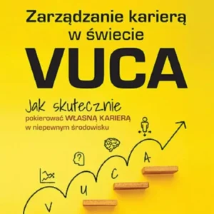 Zarządzanie karierą w świecie VUCA