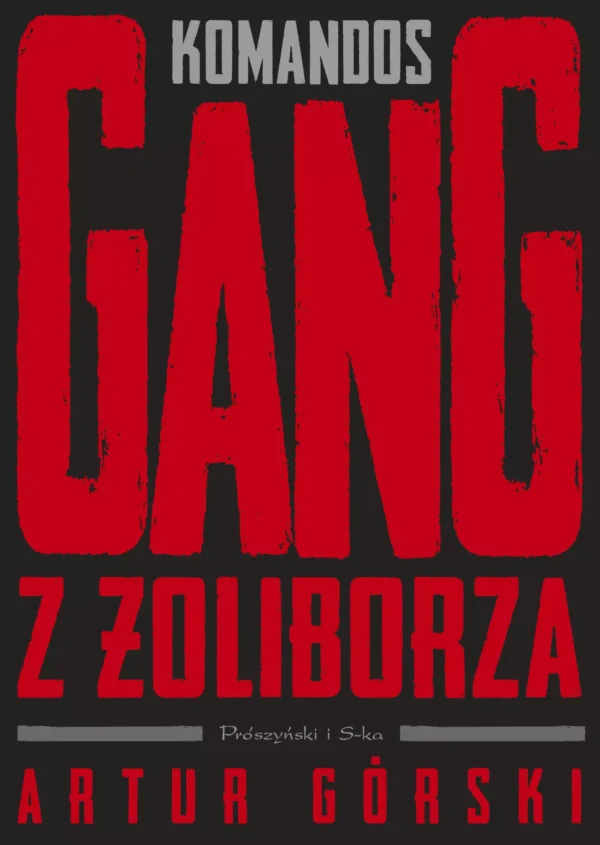 Polscy gangsterzy. Tom 1. Komandos. Gang z Żoliborza