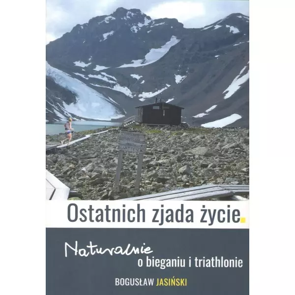 7a46e1f-ostatnich-zjada-zyci.webp Ostatnich zjada życie. Naturalnie o bieganiu i triathlonie