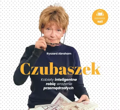 Czubaszek. Kobiety inteligentne robią wrażenie przemądrzałych. Audiobook