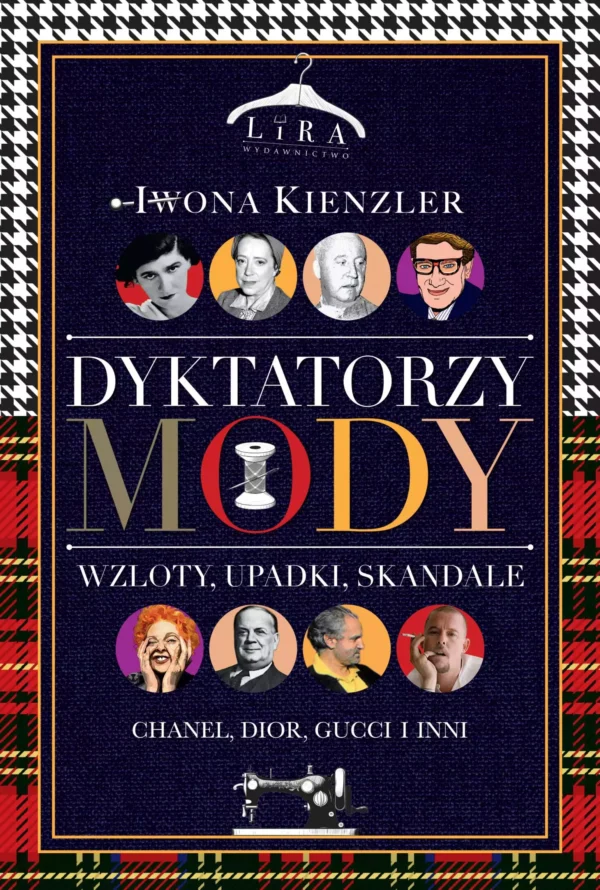 Dyktatorzy mody. Wzloty, upadki, skandale. Wydanie 2