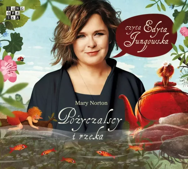 Pożyczalscy i rzeka (III część przygód Pożyczalskich) (książka audio)