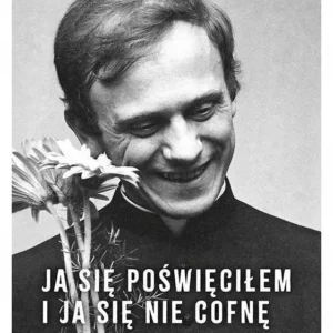 Ja się poświęciłem. Opowieść o życiu bł. Ks
