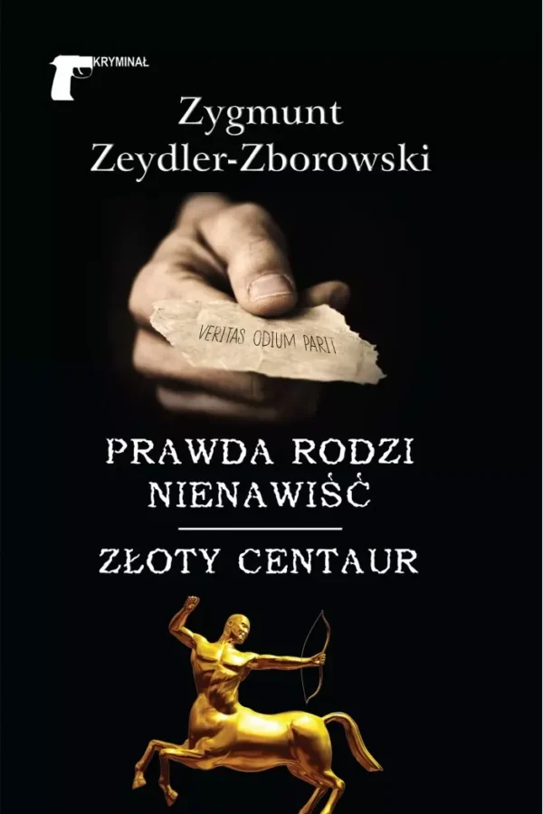 Prawda rodzi nienawiść. Złoty centaur