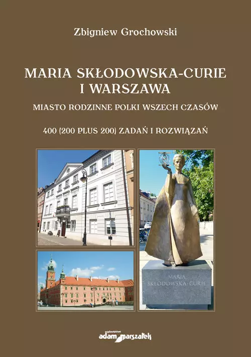 96393bc-maria-sklodowska-cur.webp Maria Skłodowska-Curie i Warszawa. Miasto rodzinne Polki wszech czasów. 400 (200 plus 200) zadań i r