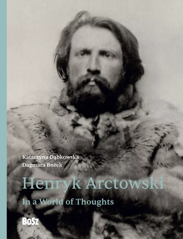 a429d30e-henryk-arctowski-in.webp Henryk Arctowski. In a World of Thoughts