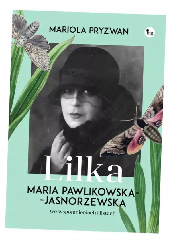 Lilka. Maria Pawlikowska- Jasnorzewska we wspomnieniach i listach