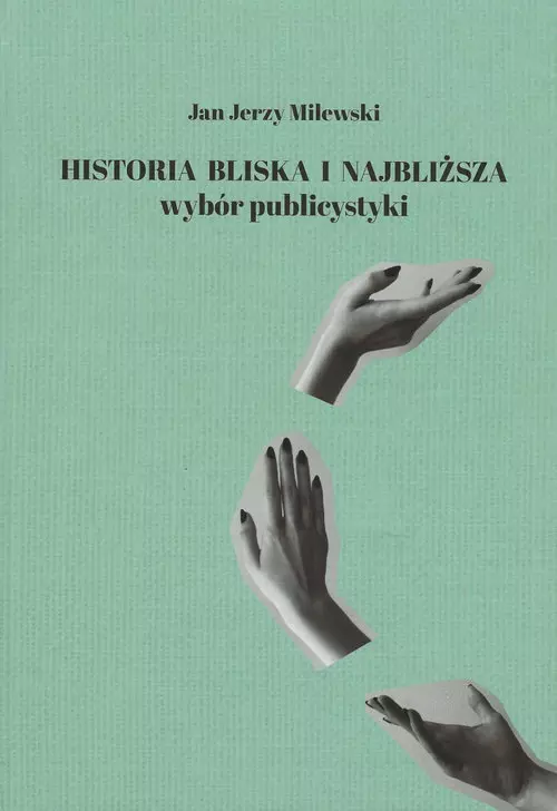 a97a478-historia-bliska-i-na.webp Historia bliska i najbliższa. Wybór publicystyki