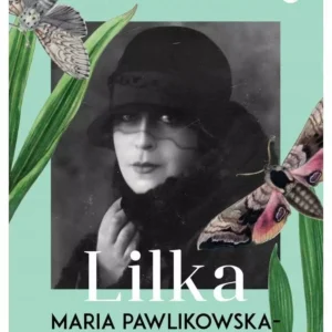 Lilka. Maria Pawlikowska- Jasnorzewska we wspomnieniach i listach