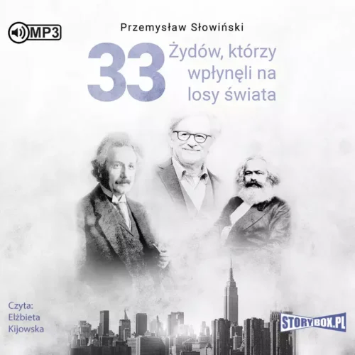 33 Żydów, którzy wpłynęli na losy świata. Od Mojżesza do Kevina Mitnicka. Audiobook