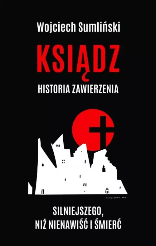 Ksiądz. Historia zawierzenia silniejszego, niż nienawiść i śmierć. Audiobook