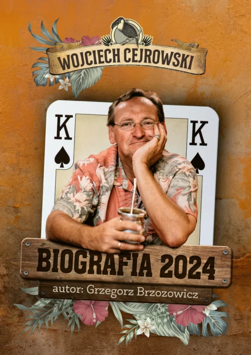 Wojciech Cejrowski. Biografia 2024
