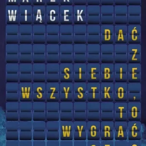 Dać z siebie wszystko, to wygrać