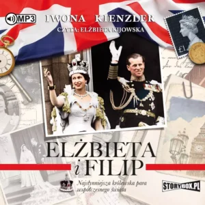 Elżbieta i Filip. Najsłynniejsza królewska para współczesnego świata. Audiobook