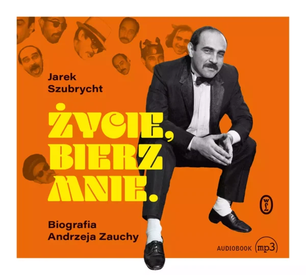 Życie, bierz mnie. Biografia Andrzeja Zauchy. Audiobook