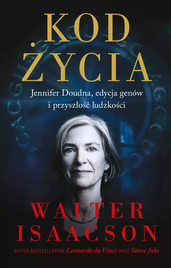 Kod życia. Jennifer Doudna, edycja genów i przyszłość ludzkości