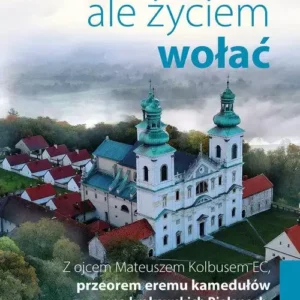Milczeć, ale życiem wołać