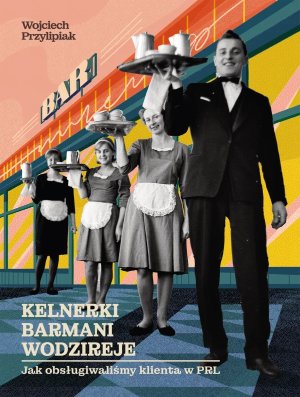 f490b80-kelnerki-barmani-wod.webp Kelnerki, barmani, wodzireje. Jak obsugiwaliśmy klienta w PRL