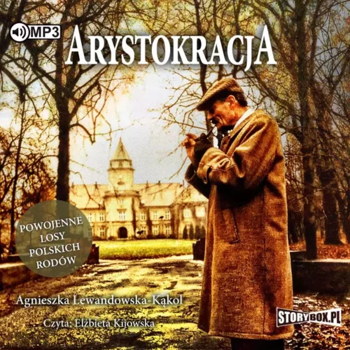 Arystokracja. Powojenne losy polskich rodów. Audiobook