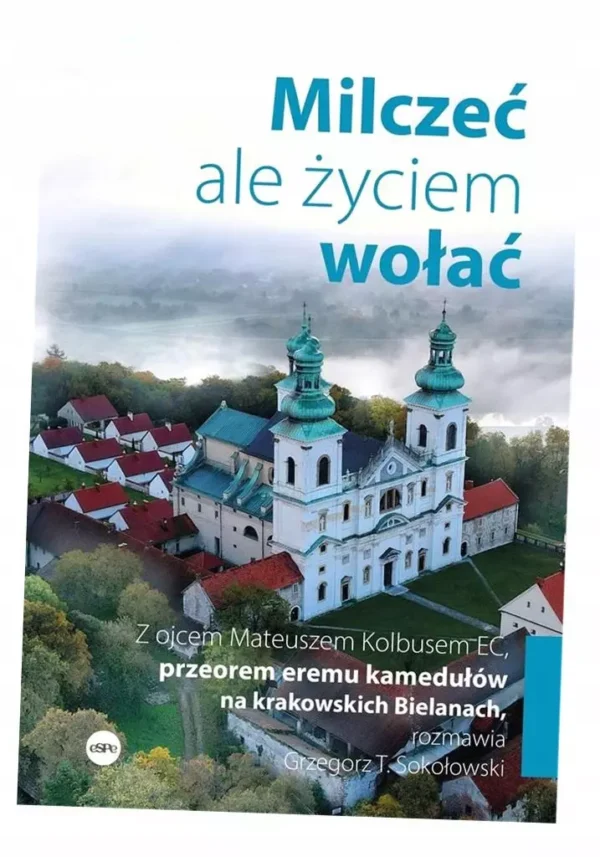 Milczeć, ale życiem wołać