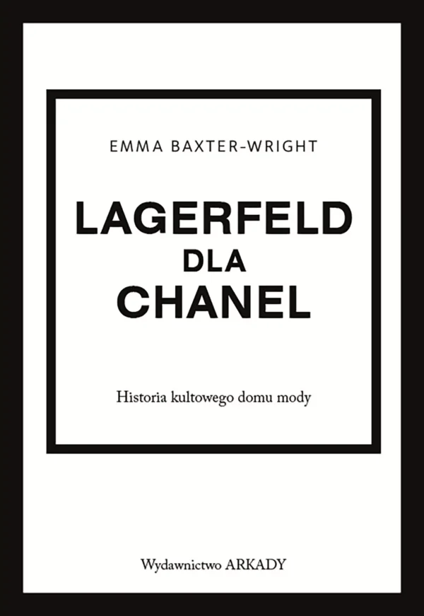 Historia kultowego domu mody. Lagerfeld dla Chanel. Historia kultowego domu mody