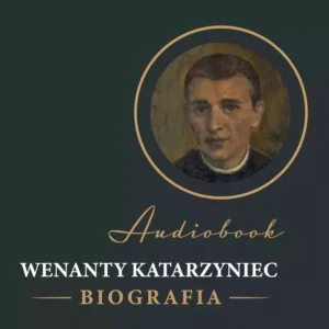Wenanty Katarzyniec. Biografia. Audiobook