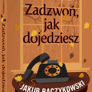 okladka_3D_ZADZWON_JAK_DOJEDZIESZ_n Zadzwoń, jak dojedziesz